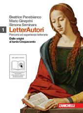 Letterautori. Percorsi ed esperienze letterarie. Con espansione online. Vol. 1: Dalle origini al tardo Cinquecento.