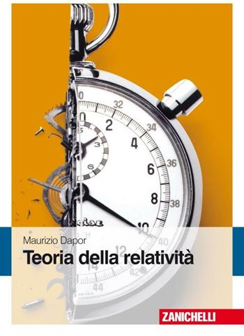 Teoria della relatività - Maurizio Dapor - Libro Zanichelli 2008 | Libraccio.it