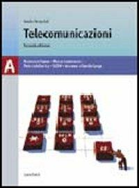 Telecomunicazioni. Volume A: Nozioni di base-Mezzi trasmissivi-Reti di telecomunicazione. - Onelio Bertazioli - Libro Zanichelli 2004 | Libraccio.it