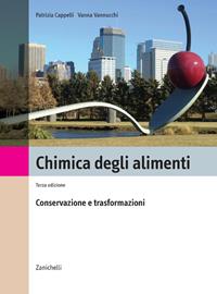 Chimica degli alimenti. Conservazione e trasformazione - Patrizia Cappelli, Vanna Vannucchi - Libro Zanichelli 2005 | Libraccio.it
