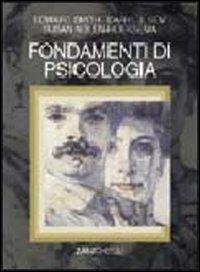Fondamenti di psicologia - Edward E. Smith, Daryl J. Bem, Susan Nolen-Hoeksema - Libro Zanichelli 2004 | Libraccio.it
