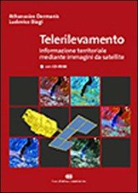 Telerilevamento. Informazione territoriale mediante immagini da satellite. Con CD-ROM - Athanasios Dermanis, Ludovico Biagi - Libro CEA 2002 | Libraccio.it