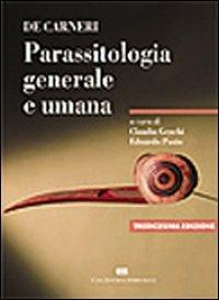 De Carneri. Parassitologia generale e umana  - Libro CEA 2003 | Libraccio.it