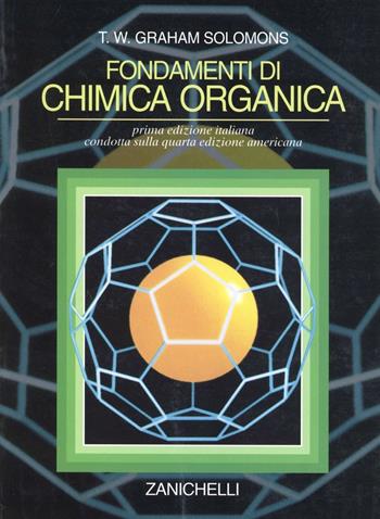 Fondamenti di chimica organica - T. W. Solomons Graham - Libro Zanichelli 1997 | Libraccio.it