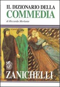 Il dizionario della Commedia - Riccardo Merlante - Libro Zanichelli 1999 | Libraccio.it