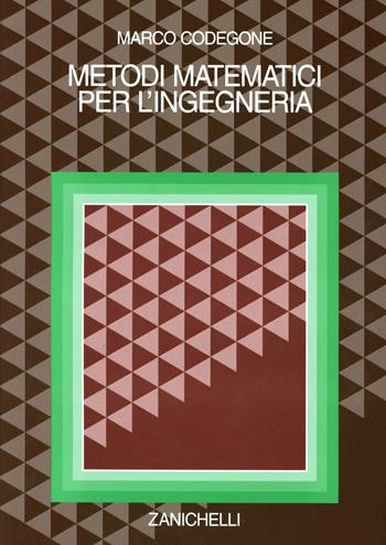 Metodi matematici per l'ingegneria - Marco Codegone - Libro Zanichelli 1995 | Libraccio.it