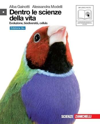Dentro le scienze della vita. Evoluzione, biodiversità, cellula. Ediz. blu. Con espansione online - Alba Gainotti, Alessandra Modelli - Libro Zanichelli 2010 | Libraccio.it