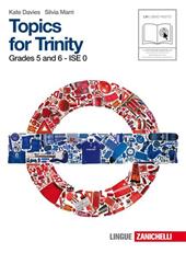 Topics for Trinity. Grade 5 and 6. Ise 0. Con CD Audio. Con espansione online