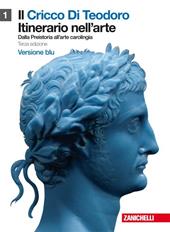 Il cricco di Teodoro. Itinerario nell'arte. Ediz. blu. Con espansione online. Vol. 1: Dalla preistoria all'età carolingia.