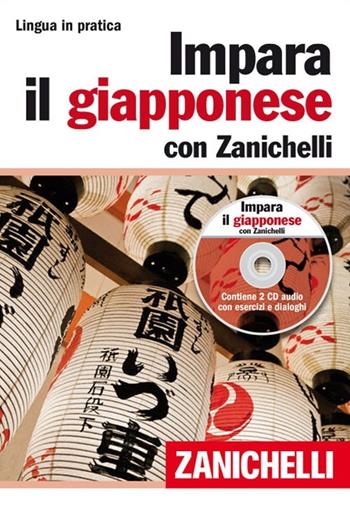 Impara il giapponese con Zanichelli. Con 2 CD Audio  - Libro Zanichelli 2012, Lingua in pratica | Libraccio.it