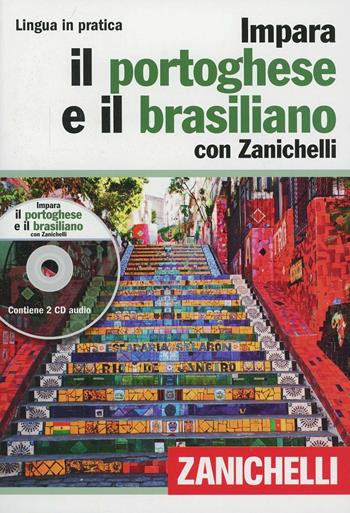Impara il portoghese e il brasiliano con Zanichelli. Con 2 CD Audio  - Libro Zanichelli 2013, Lingua in pratica | Libraccio.it