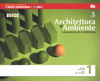Architettura e ambiente. Laboratorio di architettura. Multimedia. Con e-book. Con espansione online. Vol. 1 - Daniela Vedovi, Piero De Giorni - Libro Clitt 2013 | Libraccio.it