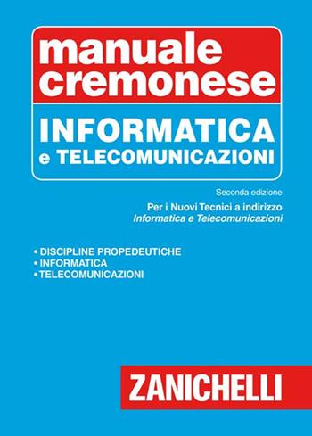 Manuale cremonese di informatica e telecomunicazioni - Antonino Liberatore, Onelio Bertazioli, Marco L. Ferrario - Libro Zanichelli 2015 | Libraccio.it
