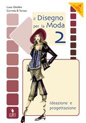 Il disegno per la moda. Ideazione e progettazione. Con Quaderno operativo. Con risorse online. Vol. 2