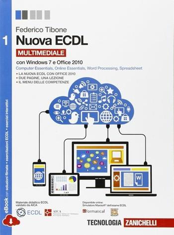 Nuova ECDL. con Windows 7 e Office 2010. Con e-book. Con espansione online. Vol. 1 - Federico Tibone - Libro Zanichelli 2014 | Libraccio.it