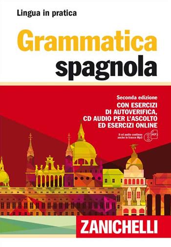 Grammatica spagnola. Con esercizi di autoverifica. Con CD Audio formato MP3  - Libro Zanichelli 2015, Lingua in pratica | Libraccio.it