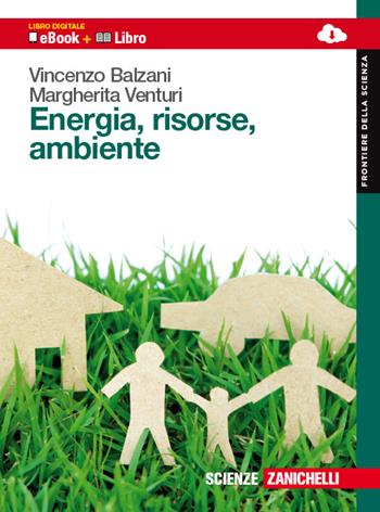 Energia, risorse e ambiente. Con e-book - Vincenzo Balzani, Margherita Venturi - Libro Zanichelli 2014, Frontiere della scienza | Libraccio.it