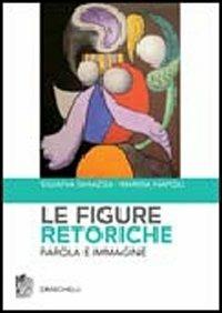 Le figure retoriche - Silvana Ghiazza, Marisa Napoli - Libro Zanichelli 2007 | Libraccio.it