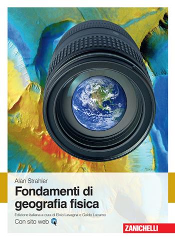 Fondamenti di geografia fisica. Con Contenuto digitale (fornito elettronicamente) - Alan Strahler - Libro Zanichelli 2015 | Libraccio.it