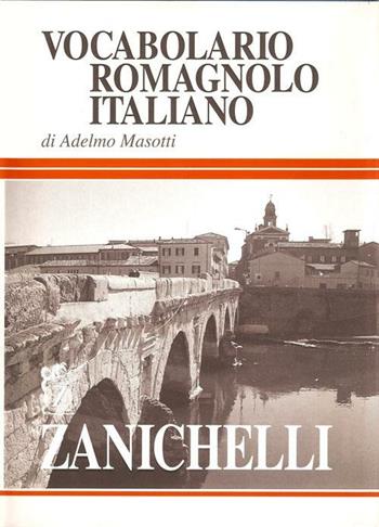 Vocabolario romagnolo-italiano - Adelmo Masotti - Libro Zanichelli 1996, I dizionari minori | Libraccio.it