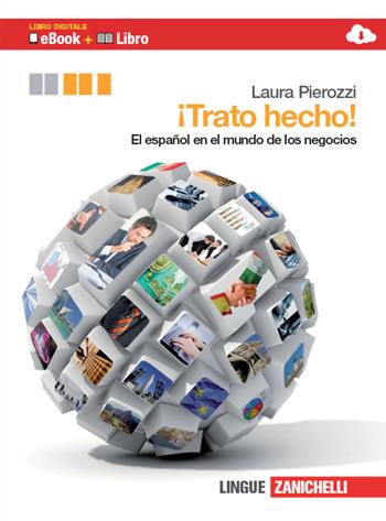 ¡Trato hecho! El español en el mundo de los negocios. Ediz. bilingue. Con espansione online - Laura Pierozzi - Libro Zanichelli 2013 | Libraccio.it