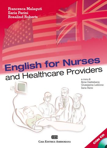 English for nurses and healthcare providers. Con CD Audio - Francesca Malaguti, Ilaria Parini, Rosalind Roberts - Libro CEA 2006 | Libraccio.it