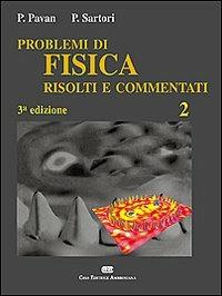 Problemi di fisica 2 risolti e commentati - Pietro Pavan, Paolo Sartori - Libro CEA 2006 | Libraccio.it