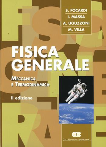 Fisica generale. Meccanica e termodinamica. Con Contenuto digitale (fornito elettronicamente) - Sergio Focardi - Libro CEA 2014 | Libraccio.it