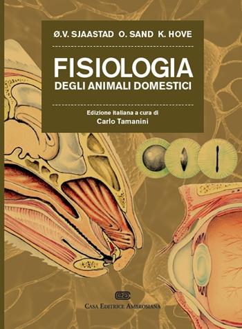 Fisiologia degli animali domestici - Oystein V. Sjaastad, Iav Sand, Knut Hove - Libro CEA 2013 | Libraccio.it