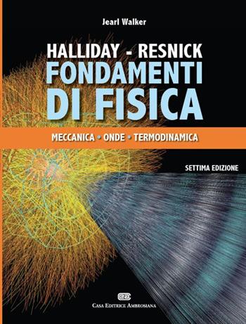 Fondamenti di fisica. Vol. 1: Meccanica e termologia - David Halliday, Robert Resnick, Jearl Walker - Libro CEA 2015 | Libraccio.it