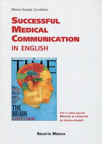 Successful medical communication in english - M. Grazia Cavallaro - Libro Selecta Medica 2007 | Libraccio.it