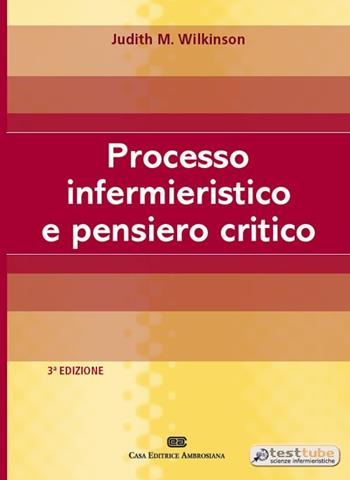 Processo infermieristico e pensiero critico - Judith M. Wilkinson - Libro CEA 2013 | Libraccio.it