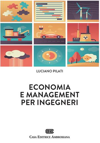 Economia e management per ingegneri. Con Contenuto digitale (fornito elettronicamente) - Luciano Pilati - Libro CEA 2016 | Libraccio.it