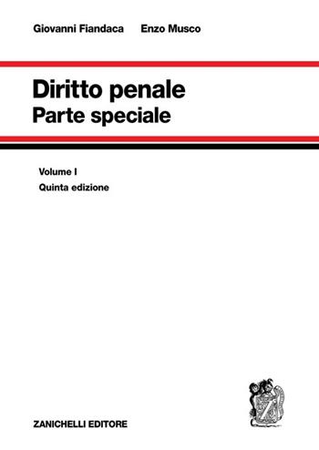 Diritto penale. Vol. 1: Parte speciale. - Giovanni Fiandaca, Enzo Musco - Libro Zanichelli 2012 | Libraccio.it