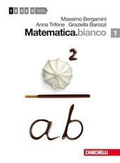 Matematica.bianco. Con espansione online. Vol. 1