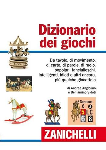 Dizionario dei giochi - Andrea Angiolino, Beniamino Sidoti - Libro Zanichelli 2010, I dizionari minori | Libraccio.it