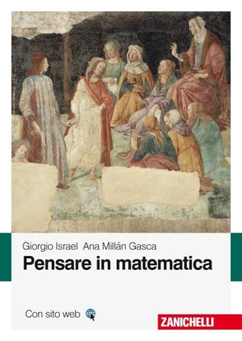 Pensare in matematica. Con e-book - Giorgio Israel, Ana Millán Gasca - Libro Zanichelli 2012 | Libraccio.it