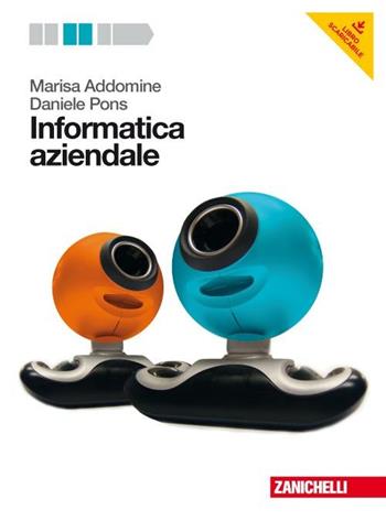 Informatica aziendale. Con DVD-ROM. Con espansione online - Marisa Addomine, Daniele Pons - Libro Zanichelli 2012 | Libraccio.it