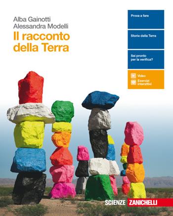 Il racconto della Terra. Con Contenuto digitale (fornito elettronicamente) - Alba Gainotti, Alessandra Modelli - Libro Zanichelli 2017 | Libraccio.it