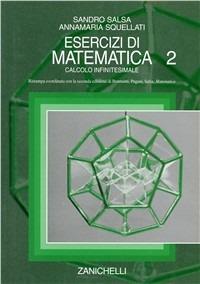 Esercizi di matematica. Vol. 2: Calcolo infinitesimale - Sandro Salsa, Annamaria Squellati Marinoni - Libro Zanichelli 2006 | Libraccio.it
