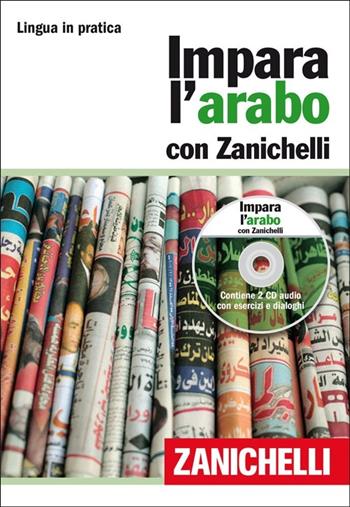 Impara l'arabo con Zanichelli. Con 2 CD Audio  - Libro Zanichelli 2013, Lingua in pratica | Libraccio.it