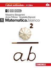 Matematica.bianco. Con DVD-ROM. Con espansione online. Vol. 1