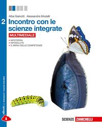 Incontro con le scienze integrate. Con e-book. Con espansione online. Vol. 2 - Alba Gainotti, Alessandra Modelli - Libro Zanichelli 2014 | Libraccio.it