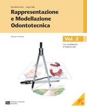 Rappresentazione e modellazione odontotecnica. Ristampa modificata, con modellazioni di Roberto Apri. Con risorse online. Vol. 2