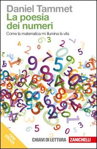 La poesia dei numeri. Come la matematica mi illumina la vita. Con e-book - Daniel Tammet - Libro Zanichelli 2014, Chiavi di lettura | Libraccio.it