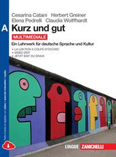 Kurz und gut. Ein Lehrwerk für deutsche Sprache und Kultur. Vol. A. Con espansione online