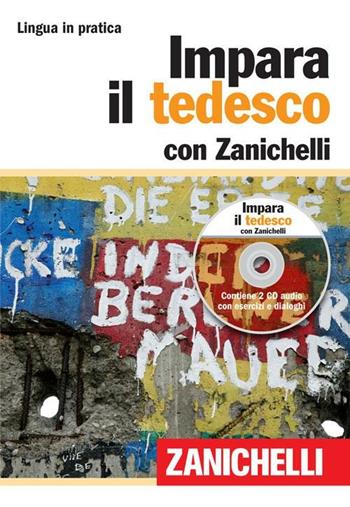 Impara il tedesco. Con 2 CD Audio  - Libro Zanichelli 2011, Lingua in pratica | Libraccio.it