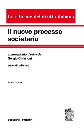 Il nuovo processo societario. Vol. 1 - Sergio Chiarloni - Libro Zanichelli 2008, Le riforme del diritto italiano | Libraccio.it
