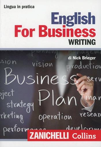 English for business. Writing - Nick Brieger - Libro Zanichelli 2013, Lingua in pratica | Libraccio.it