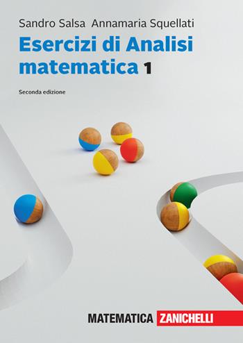 Esercizi di Analisi matematica 1. Con e-book. Vol. 1 - Sandro Salsa, Annamaria Squellati - Libro Zanichelli 2023 | Libraccio.it